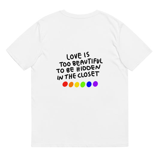 Love is too beautiful to be hidden in the closet T-shirt