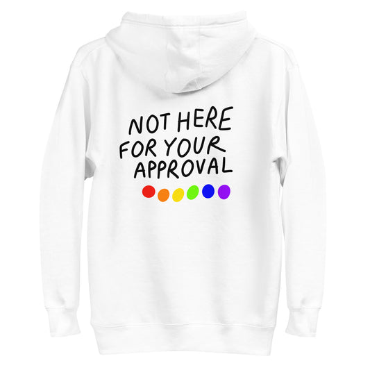 Not Here For Your Approval Hoodie